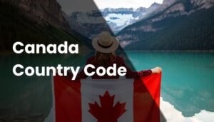 Canada Phone Number Format: Country Code & Dialing Instruction